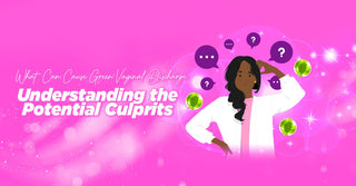 What Can Cause Green Vaginal Discharge: Understanding the Potential Culprits